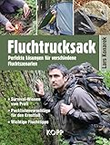 Fluchtrucksack: Perfekte Lösungen für verschiedene Fluchtszenarien - Survival-Wissen vom Profi -...